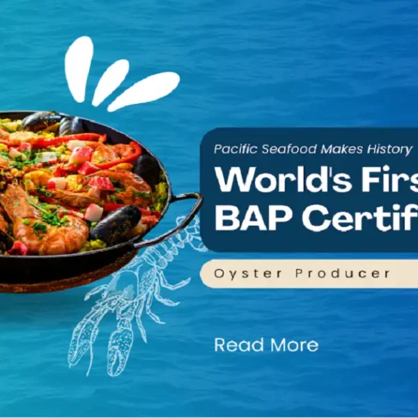 Pacific Seafood Makes History: World’s First 4-Star BAP Certified Oyster Producer