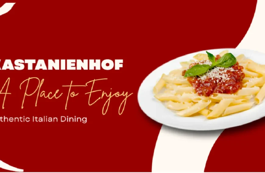 Kastanienhof: A Place to Enjoy Authentic Italian Dining